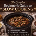 The Complete Beginner’s Guide to Slow Cooking